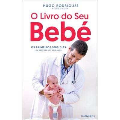 O Livro do seu Bebé de Hugo Rodrigues - Os Primeiros 1000 Dias - da Gravidez aos Dois Anos