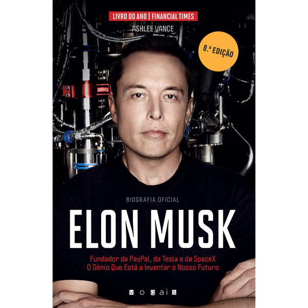 Elon Musk de Ashlee Vance - O Génio que Está a Inventar o Nosso Futuro (5ª Edição)