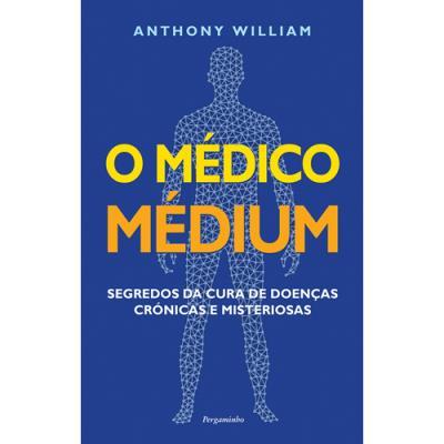 O Médico Médium de Anthony William