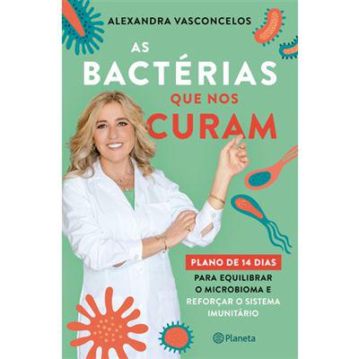 As Bactérias que nos Curam de Alexandra Vasconcelos