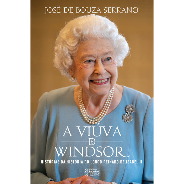 A Viúva de Windsor de José de Bouza Serrano - Histórias da História do Longo Reinado de Isabel II