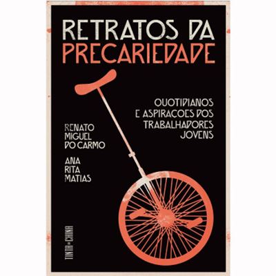 Retratos da Precariedade de Renato Miguel do Carmo e Ana Rita Matias