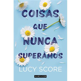 Coisas que Nunca Superámos de Lucy Score