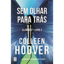 Slammed - Livro 2: Sem Olhar para Trás de Colleen Hoover