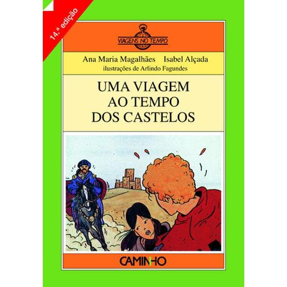 Uma Viagem ao Tempo dos Castelos de Ana Maria Magalhães e Isabel Alçada