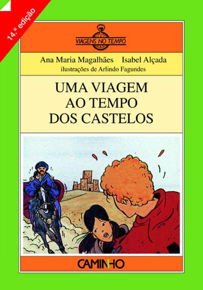 Uma Viagem ao Tempo dos Castelos de Ana Maria Magalhães e Isabel Alçada