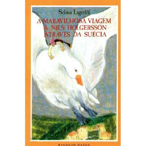 A Maravilhosa Viagem de Nils Holgersson Atraves da Suécia de Selma Lagerlöf