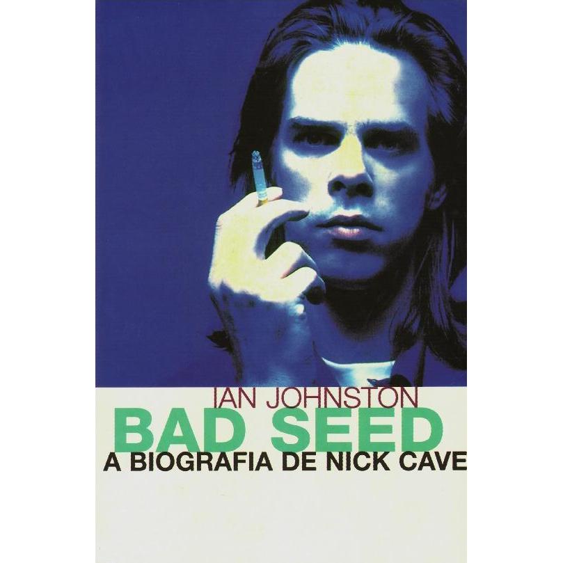 Bad Seed, a Biografia de Nick Cave de Ian Johnston