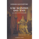 Um Sonho do Tio (das Crónicas de Mordássov) de Fiódor Dostoiévski