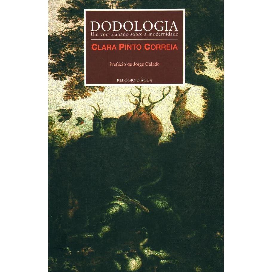Dodologia - Um Voo Planado Sobre a Modernidade de Clara Pinto Correia