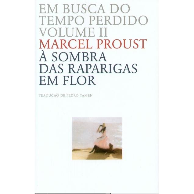 Em Busca do Tempo Perdido - À Sombra das Raparigas em Flor (Volume II) de Marcel Proust