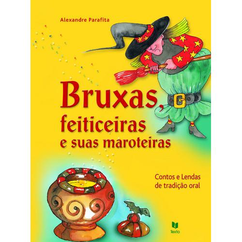 Bruxas, Feiticeiras e suas Maroteiras de Alexandre Parafita