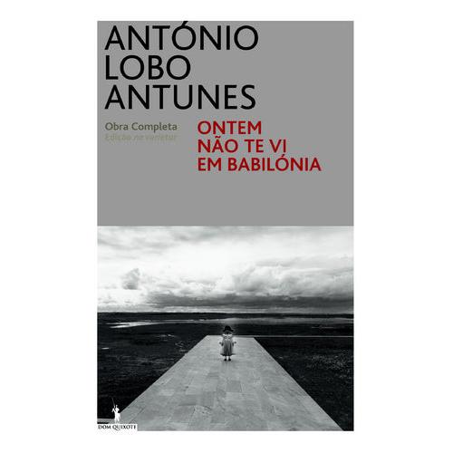 Ontem Não te vi em Babilónia de António Lobo Antunes