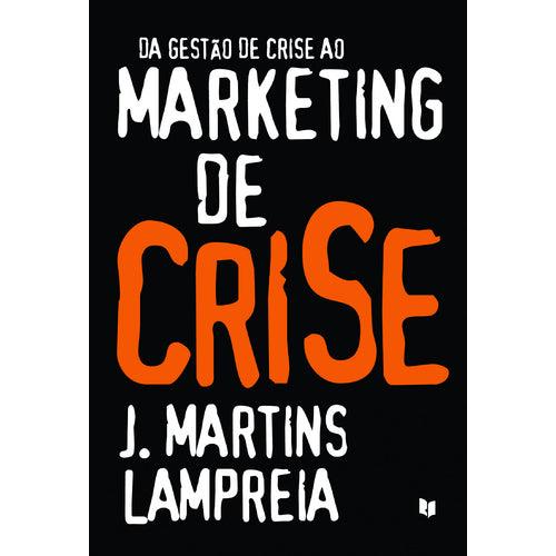 Da Gestão de Crise ao Marketing de Crise de J. Martins Lampreia