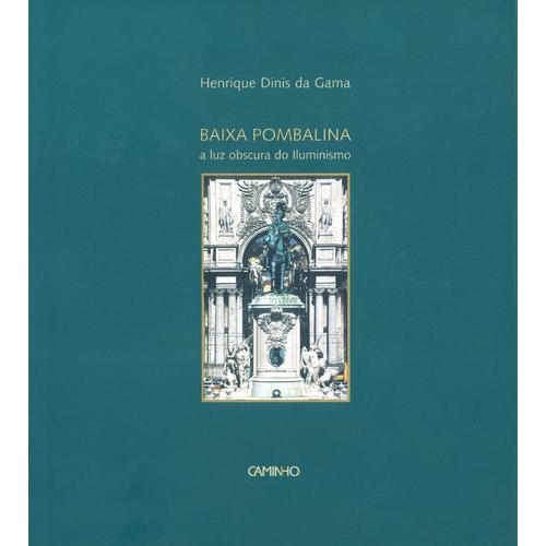 Baixa Pombalina - A Luz Escura do Iluminismo de Henrique Dinis da Gama