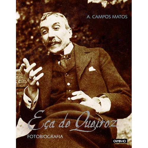 Eça de Queiroz - Fotobiografia de A. Campos Matos
