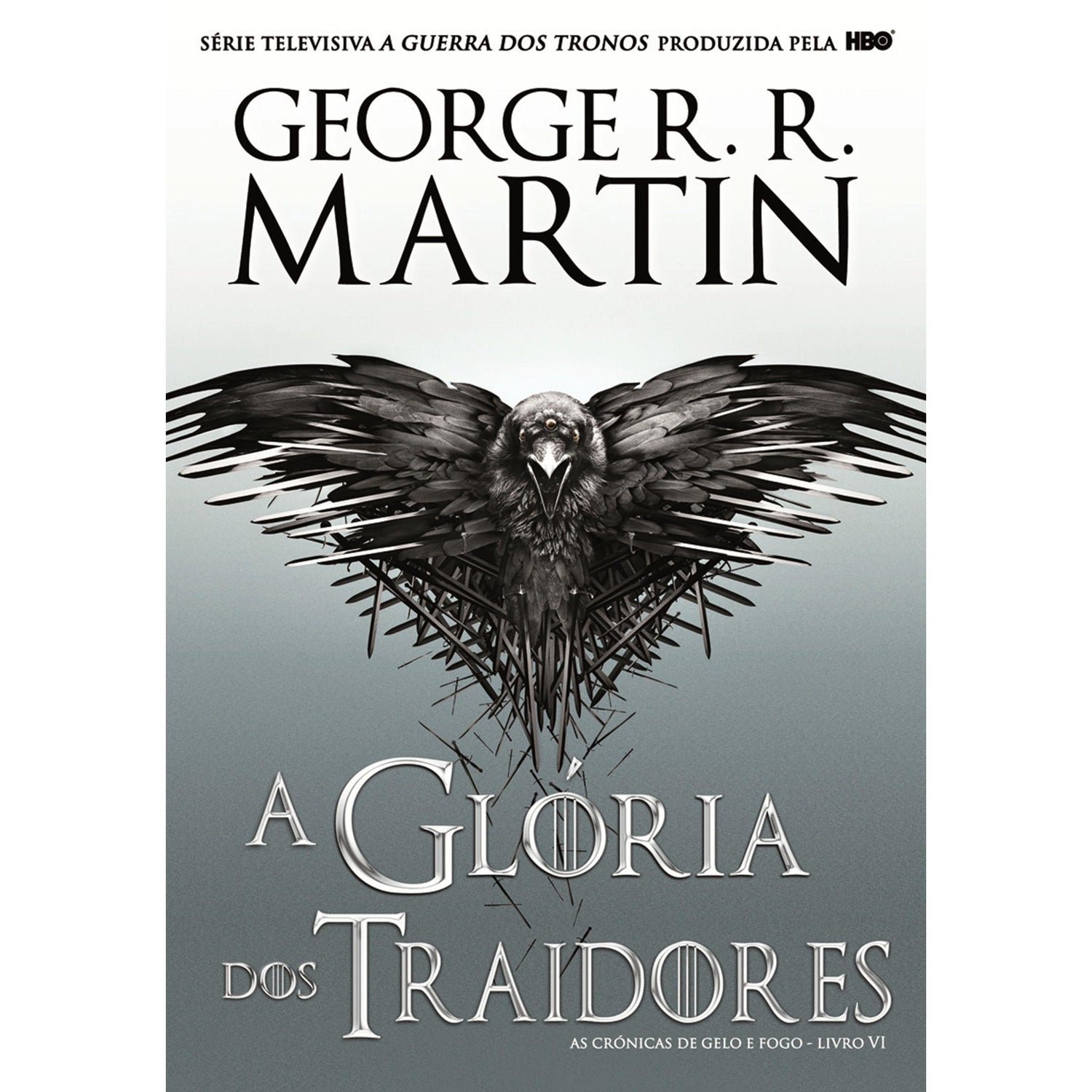 As Crónicas de Gelo e Fogo - A Glória dos Traidores (volume 6) de George R. R. Martin