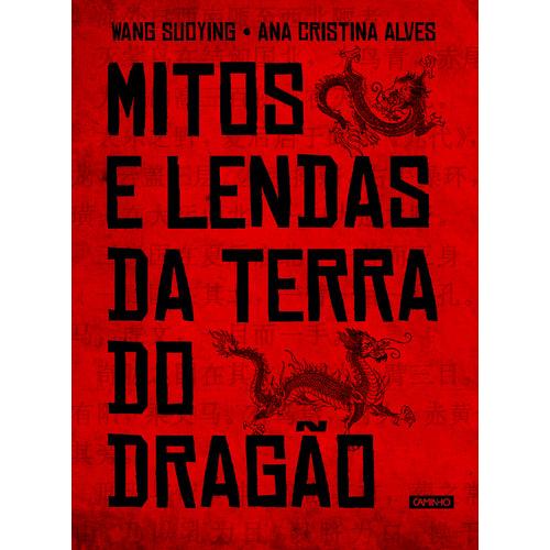 Mitos e Lendas da Terra do Dragão de Ana Cristina Alves