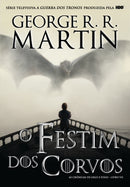 As Crónicas de Gelo e Fogo - O Festim dos Corvos (volume 7) de George R. R. Martin
