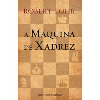 A Máquina de Xadrez de Robert Löhr