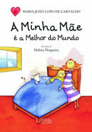 A Minha Mãe é a Melhor do Mundo de Maria João Lopo de Carvalho
