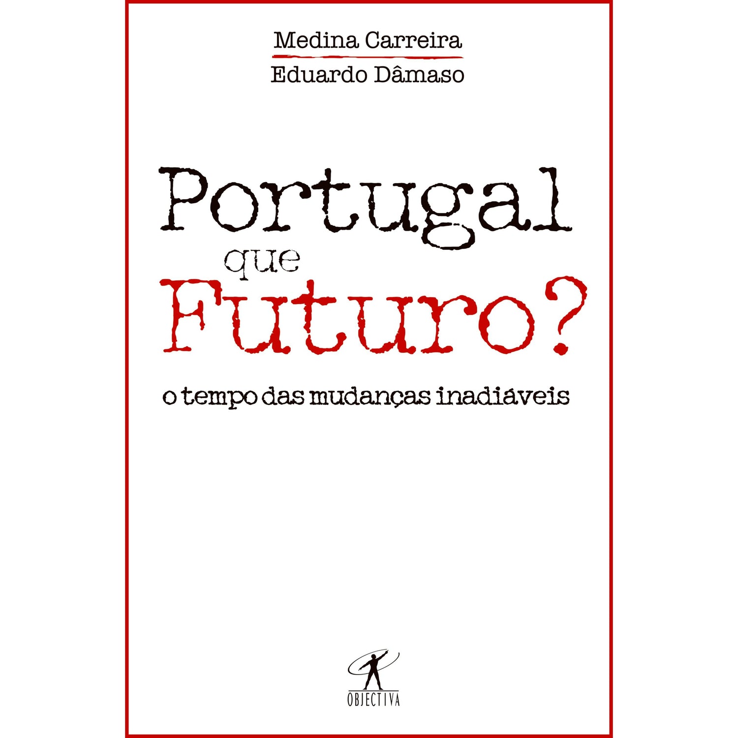 Portugal, Que Futuro? de Medina Carreira