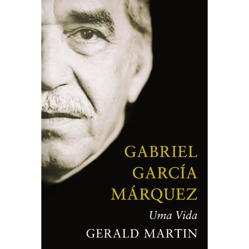 Gabriel García Márquez - Uma Vida de Gerald Martin