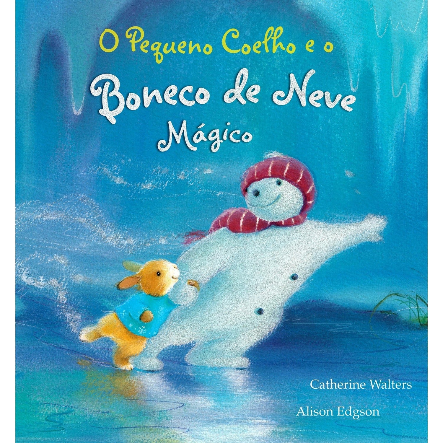 O Pequeno Coelho e o Boneco de Neve Mágico de Catherine Walters