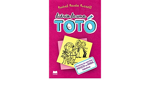 Diário de uma Totó de Rachel Renée Russell - Histórias de uma Vida POUCO ou NADA Fabulosa