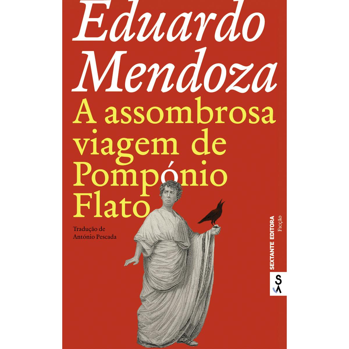 A Assombrosa Viagem de Pompónio Flato de Eduardo Mendoza