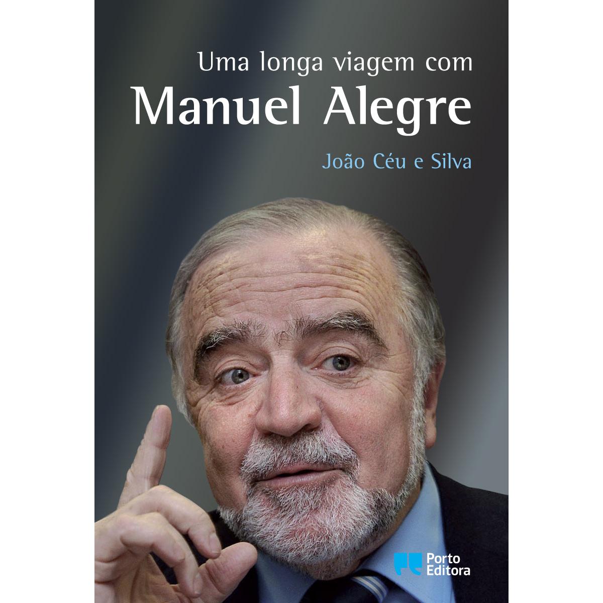 Uma Longa Viagem com Manuel Alegre de João Céu e Silva