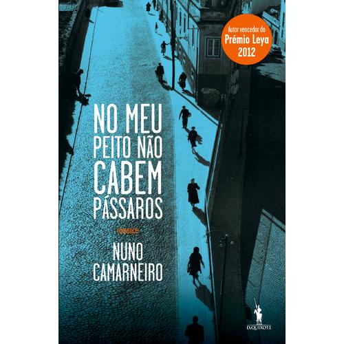 No Meu Peito Não Cabem Pássaros de Nuno Camarneiro