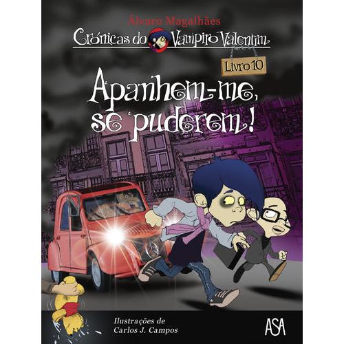 Crónicas do Vampiro Valentim - Apanhem-me, se Puderem! (Livro 10) de Carlos J. Campos