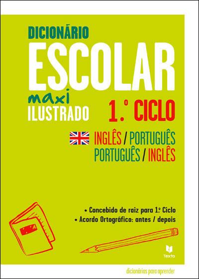Dicionário Escolar Maxi Ilustrado Inglês-Português / Português-Inglês 1.º Ciclo