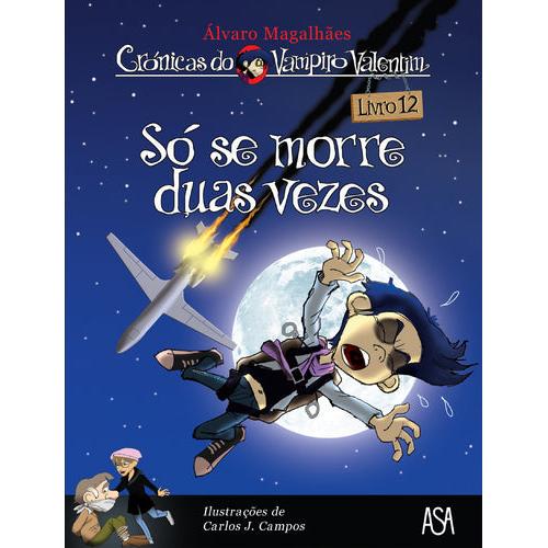 Crónicas do Vampiro Valentim - Só Se Morre Duas Vezes (Livro 12) de Álvaro Magalhães