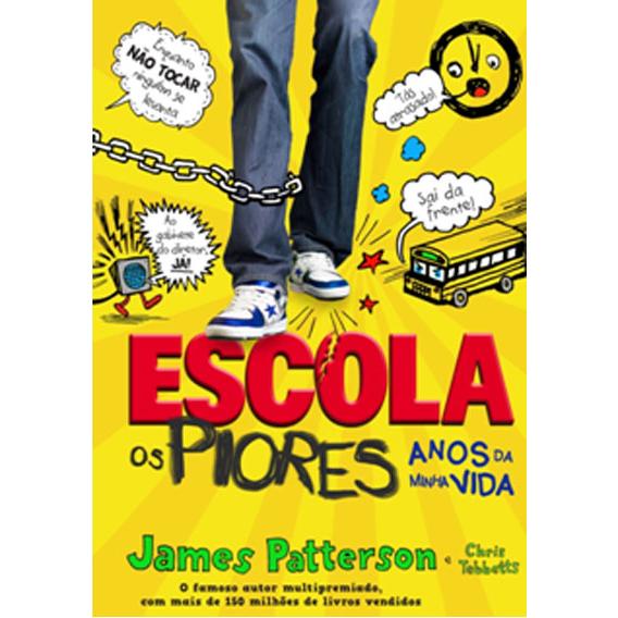 Escola 1: os Piores Anos da Minha Vida de Chris Tebbetts e James Patterson - (8ª Edição)