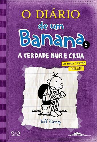 O Diário de um Banana 5  de Jeff Kinney   A Verdade Nua e Crua (18ª Edição)