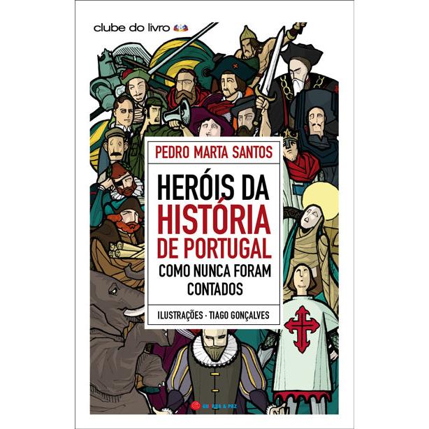 Heróis da História de Portugal Como Nunca Foram Contados de Pedro Marta Santos