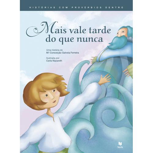 Mais Vale Tarde do que Nunca de Maria da Conceição Galveia Ferreira