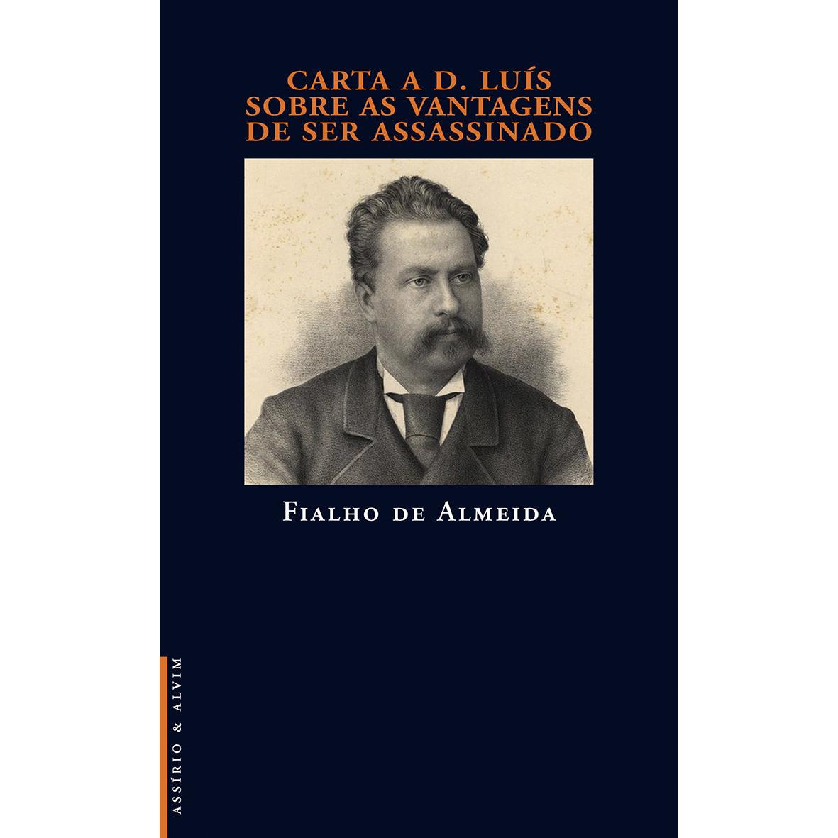 Carta a D. Luís Sobre as Vantagens de ser Assassinado de Fialho de Almeida