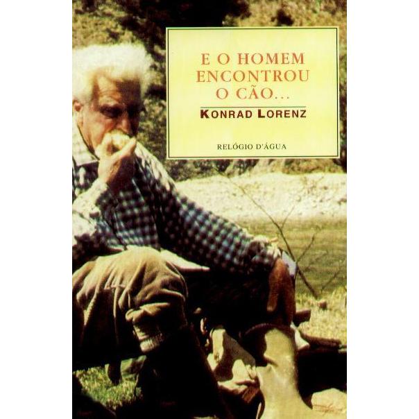 E o Homem encontrou o Cão... de Konrad Lorenz