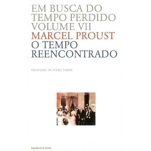 Em Busca do Tempo Perdido - O Tempo Reencontrado (Volume VII) de Marcel Proust