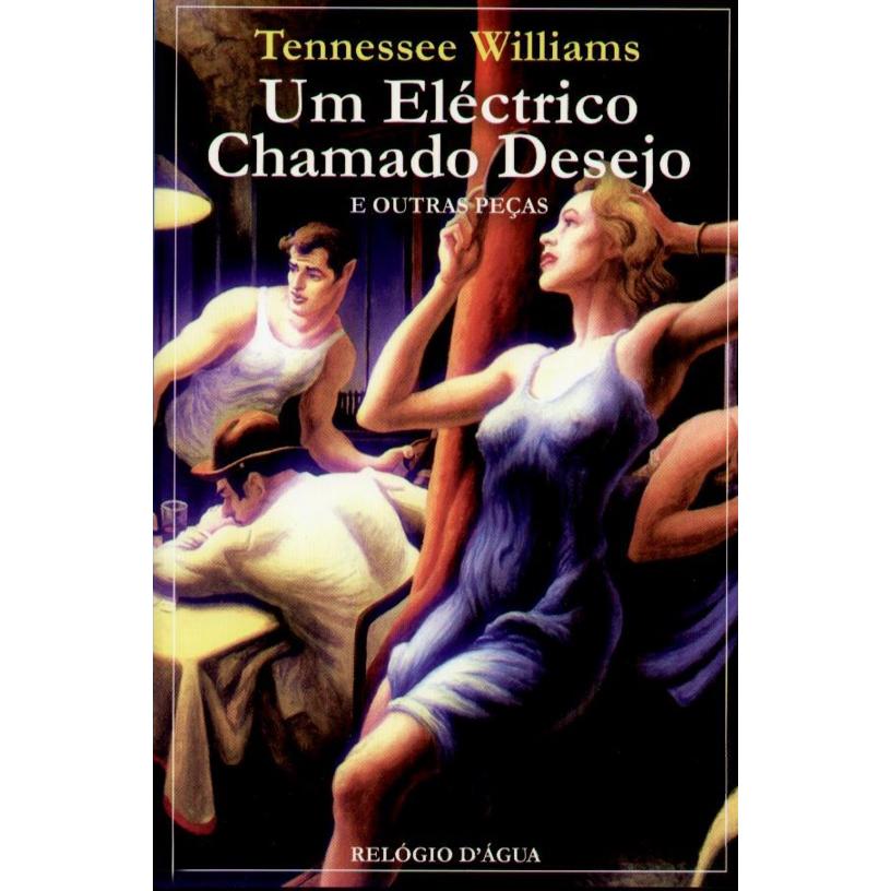 Um Eléctrico Chamado Desejo e Outras Peças de Tennessee Williams