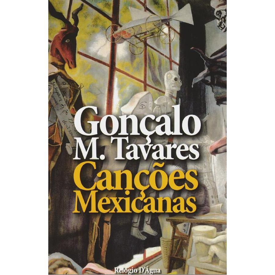 Canções Mexicanas de Gonçalo M. Tavares