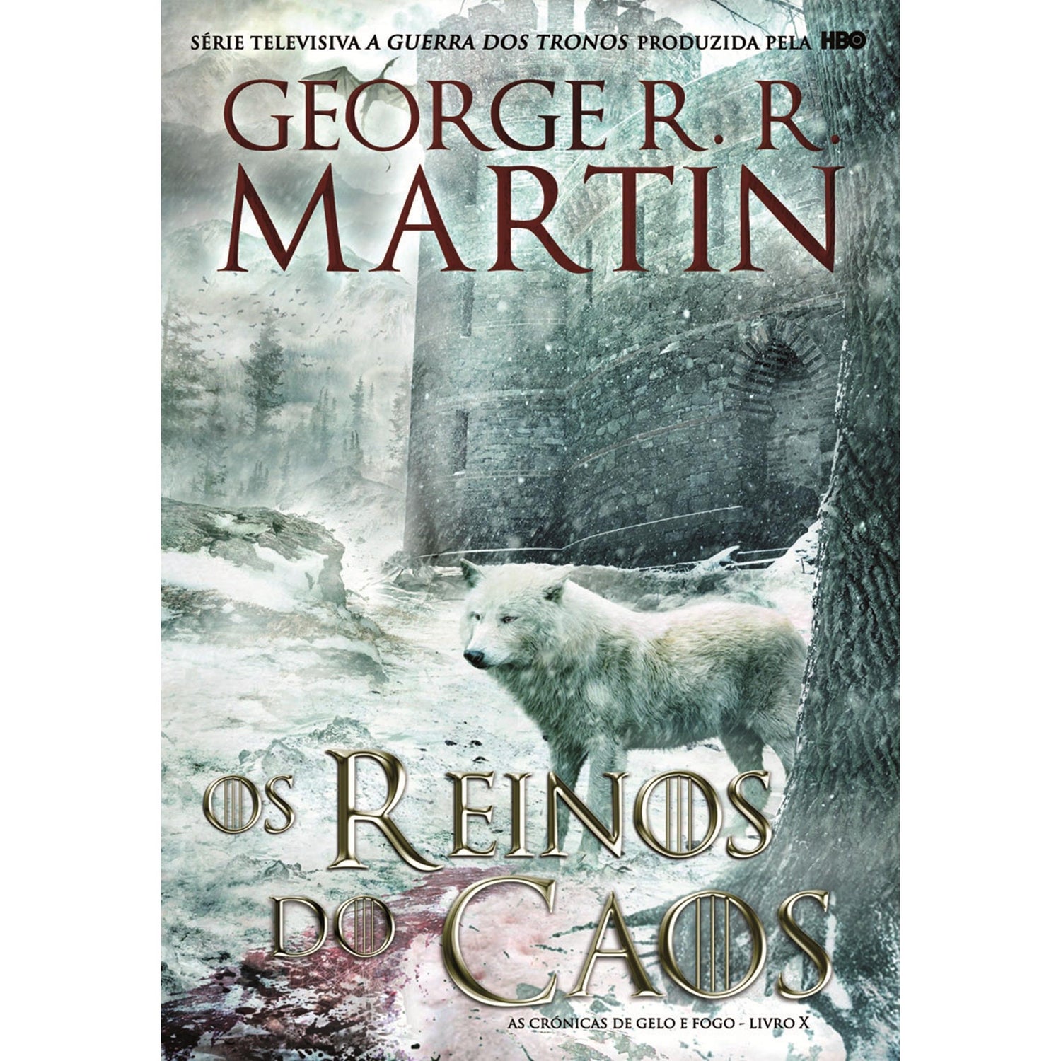 As Crónicas de Gelo e Fogo - Os Reinos do Caos (volume 10) de George R. R. Martin