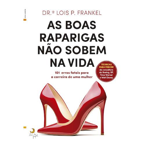 As Boas Raparigas Não Sobem na Vida de Lois P. Frankel