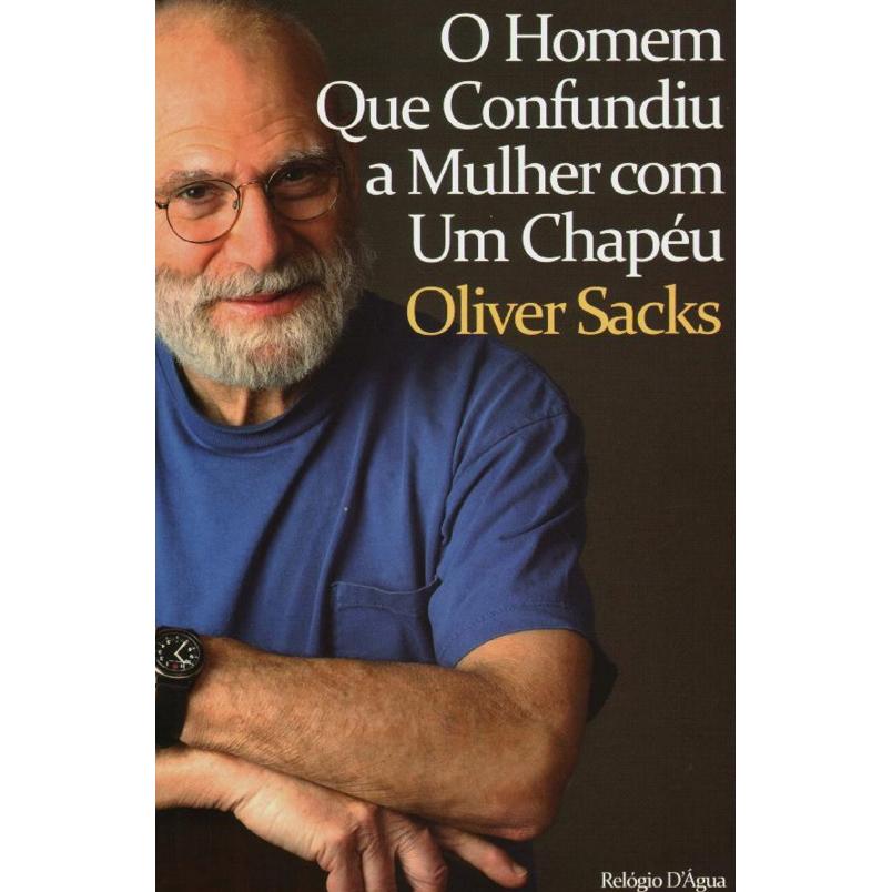 O Homem que Confundiu a Mulher com um Chapéu de Oliver Sacks