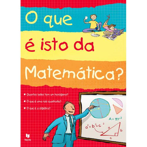 O Que é Isto da Matemática? de Alex Frith