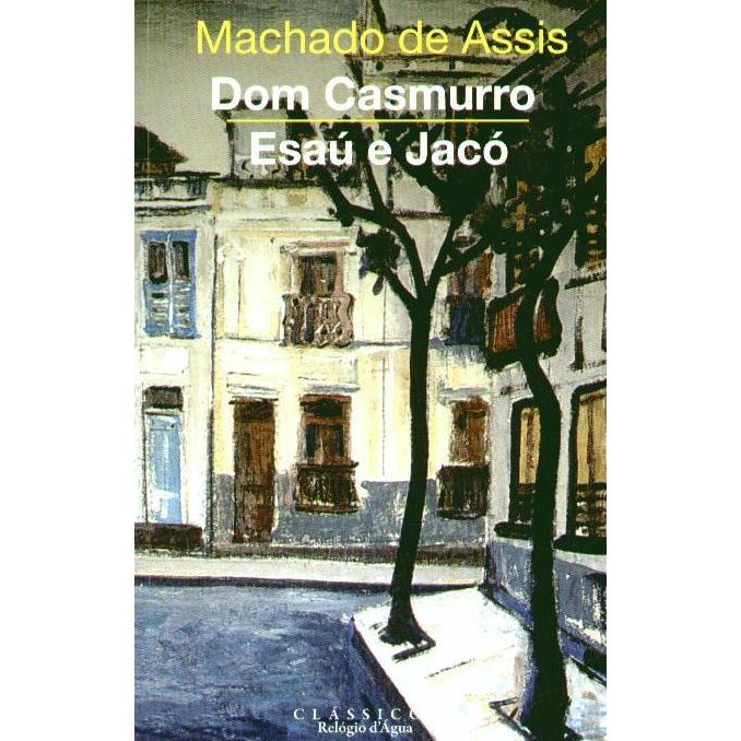 Dom Casmurro e Esaú e Jacó de Machado de Assis