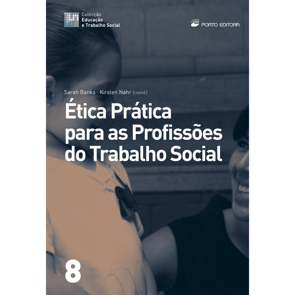 Ética Prática para as Profissões do Trabalho Social de Sarah Banks e Kirsten Nøhr